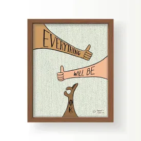 Everything Will Be O.K. — 8x10" Art Print
