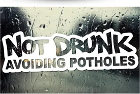 Not Drunk Avoiding Potholes car Window Decal Sticker - Pick Your Color