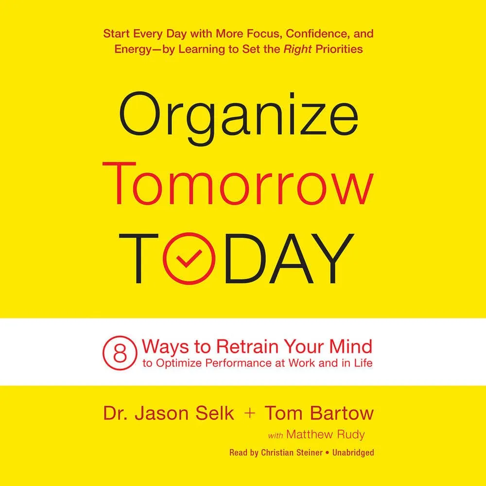 Organize Tomorrow Today: 8 Ways to Retrain Your Mind to Optimize Performance at Work and in Life Audio CD  Unabridged, December 27, 2016