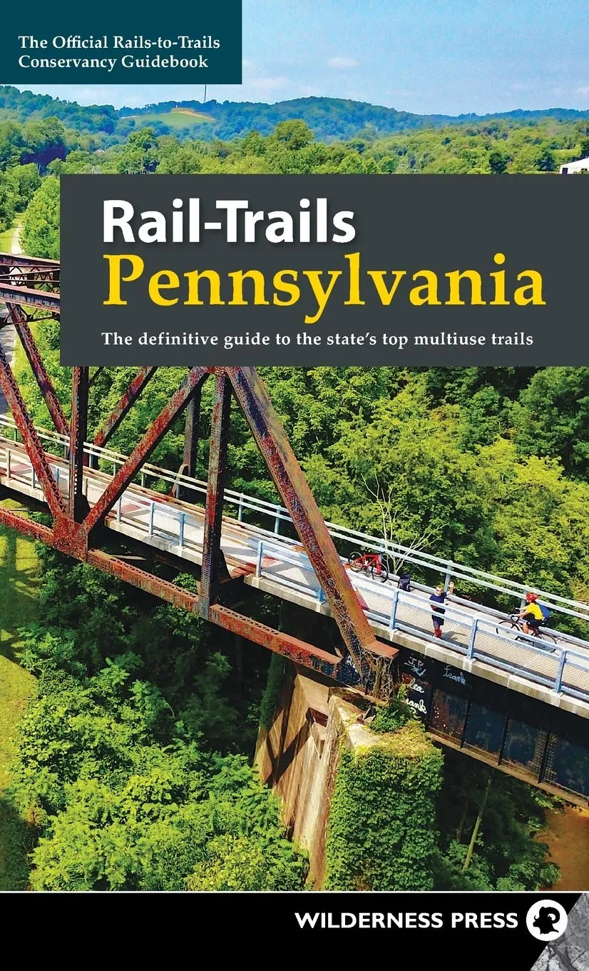 Rail-Trails Pennsylvania: The definitive guide to the state's top multiuse trails Hardcover  May 21, 2019