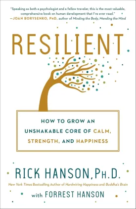 Resilient: How to Grow an Unshakable Core of Calm, Strength, and Happiness Paperback  February 4, 2020