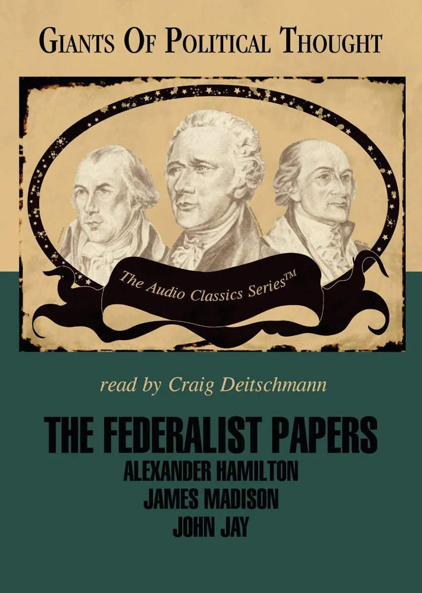 The Federalist Papers (The Giants of Political Thought Series: Audio Classics series) Audio CD  Audiobook, May 1, 2012
